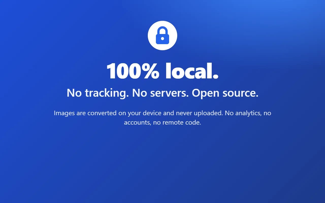 100% local: no tracking, no servers